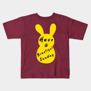 Happy Easter Bunny day, Have a Beautiful Sunday, Easter day Kids T-Shirt